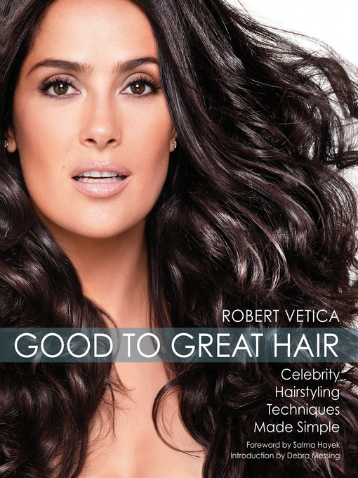 Title details for Good to Great Hair by Robert Vetica - Available